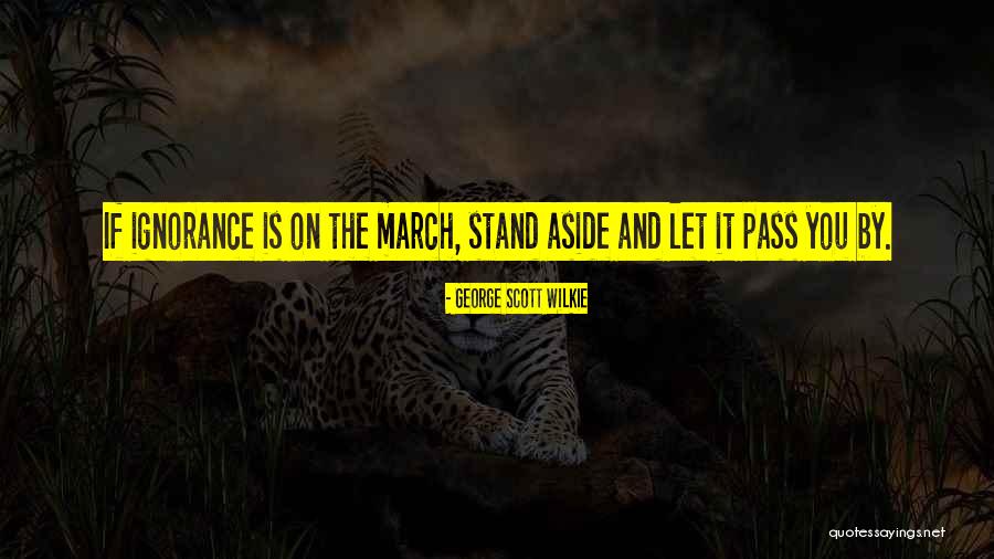 Ignorance It Quotes By George Scott Wilkie Ignorance It Quotes By George Scott Wilkie