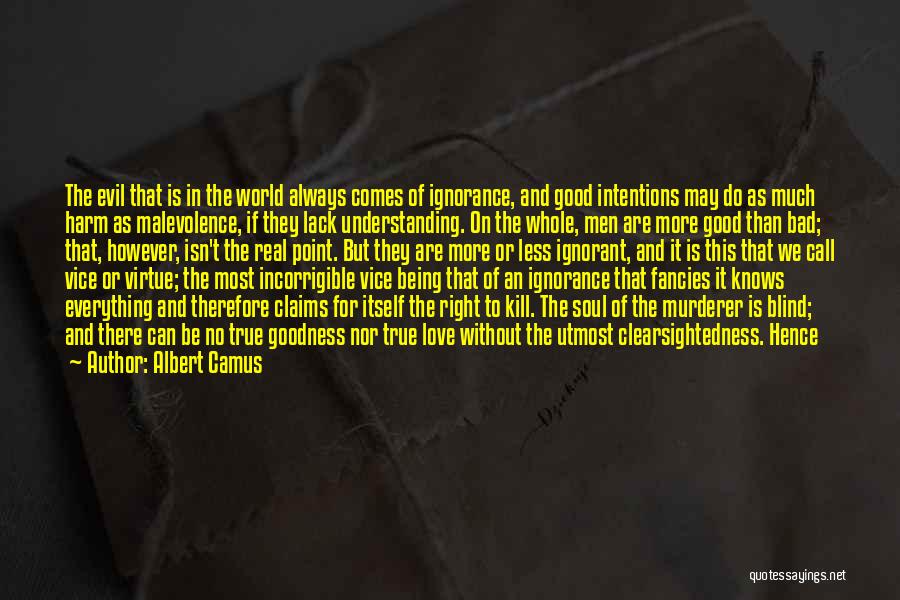 Ignorance Love Quotes By Albert Camus