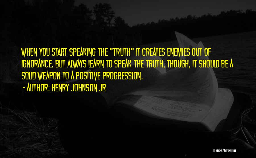 Ignorance Love Quotes By Henry Johnson Jr