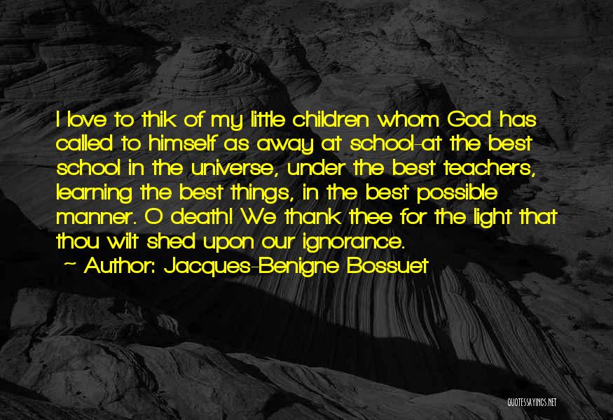 Ignorance Love Quotes By Jacques-Benigne Bossuet