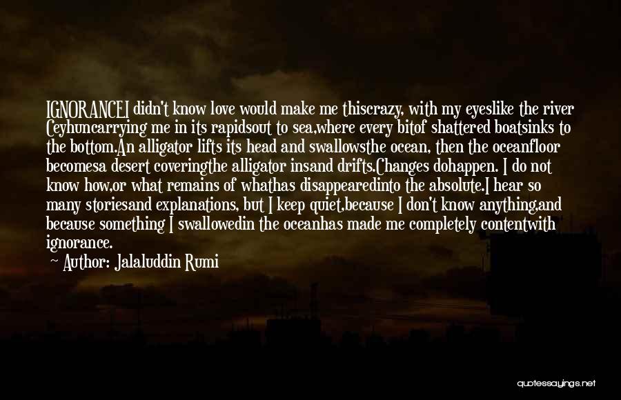 Ignorance Love Quotes By Jalaluddin Rumi