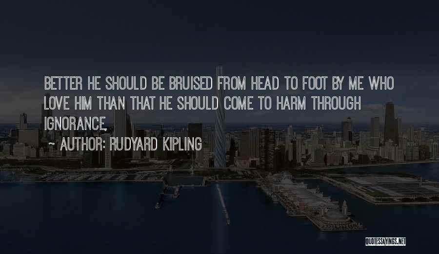 Ignorance Love Quotes By Rudyard Kipling