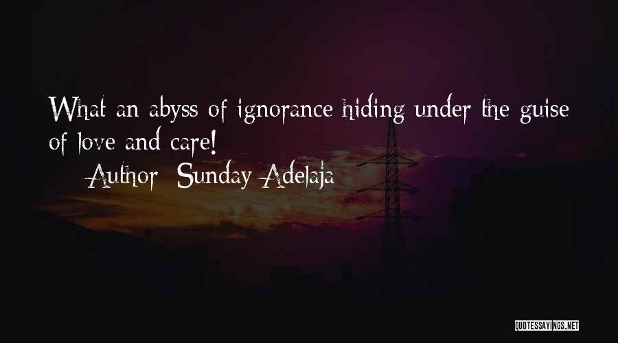 Ignorance Love Quotes By Sunday Adelaja