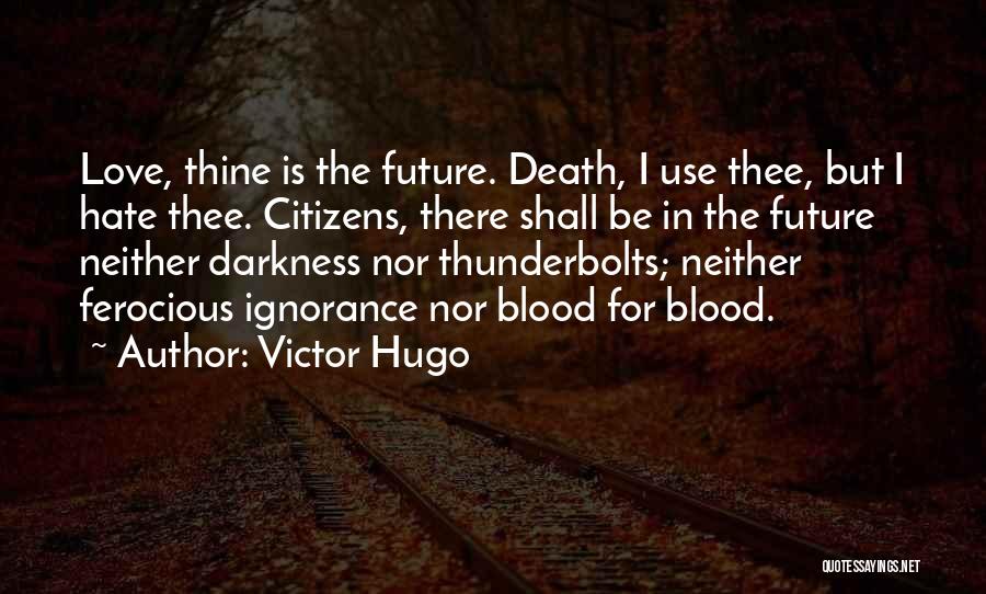 Ignorance Love Quotes By Victor Hugo