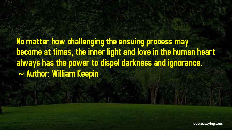 Ignorance Love Quotes By William Keepin