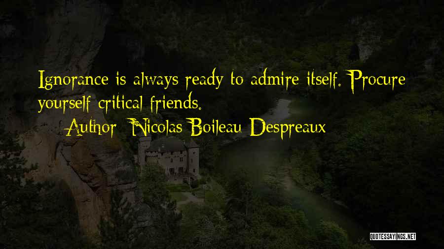 Ignorance Of Friends Quotes By Nicolas Boileau-Despreaux