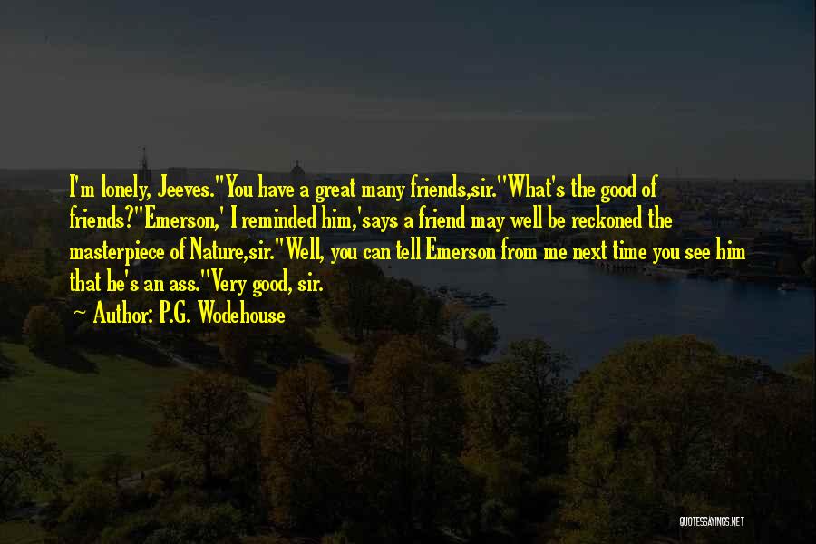 Ignorance Of Friends Quotes By P.G. Wodehouse