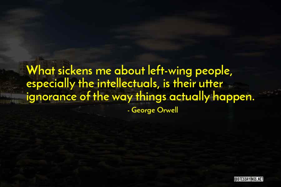 Ignorance Of People Quotes By George Orwell Ignorance Of People Quotes By George Orwell