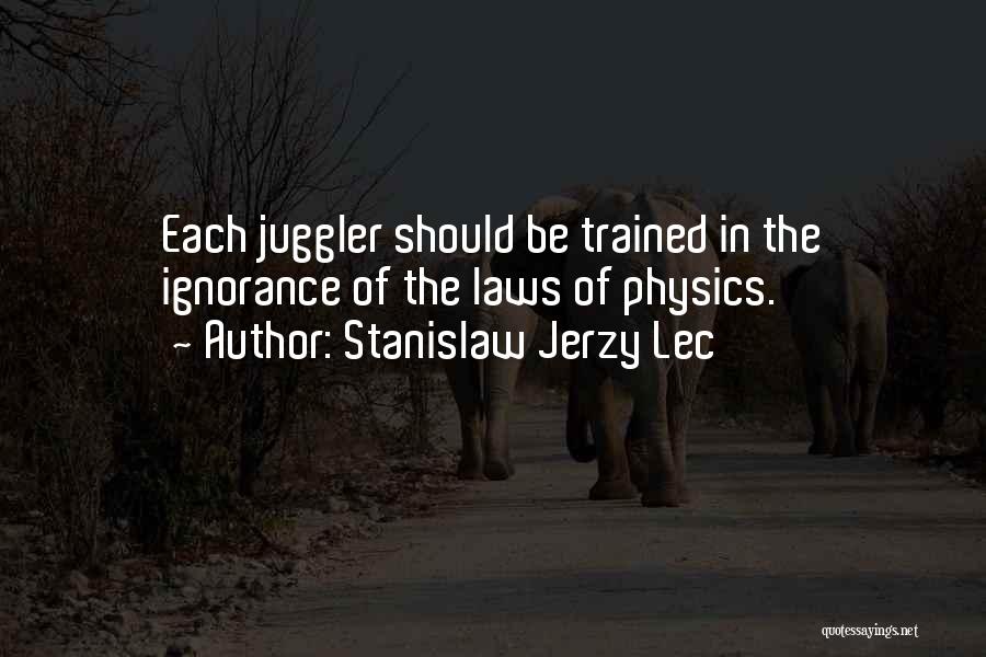 Ignorance Of The Law Quotes By Stanislaw Jerzy Lec