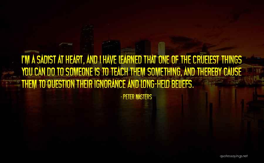 Ignorance Someone Quotes By Peter Masters Ignorance Someone Quotes By Peter Masters