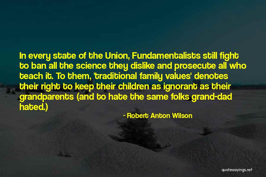 Ignorant Family Quotes By Robert Anton Wilson