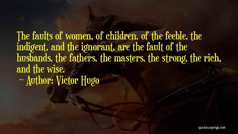 Ignorant Fathers Quotes By Victor Hugo