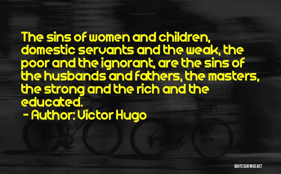 Ignorant Fathers Quotes By Victor Hugo