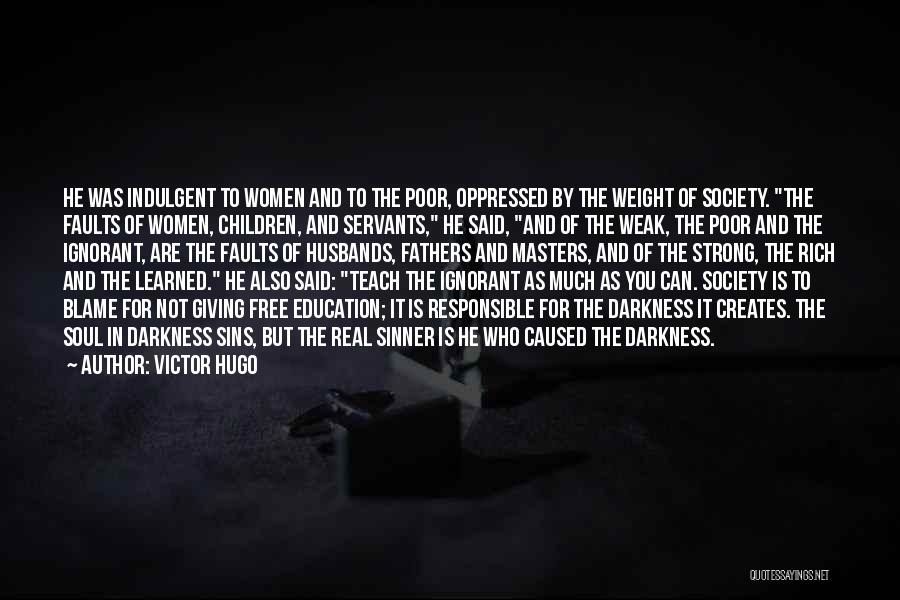 Ignorant Fathers Quotes By Victor Hugo
