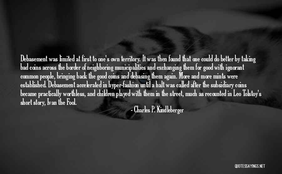 Ignorant Fool Quotes By Charles P. Kindleberger Ignorant Fool Quotes By Charles P. Kindleberger