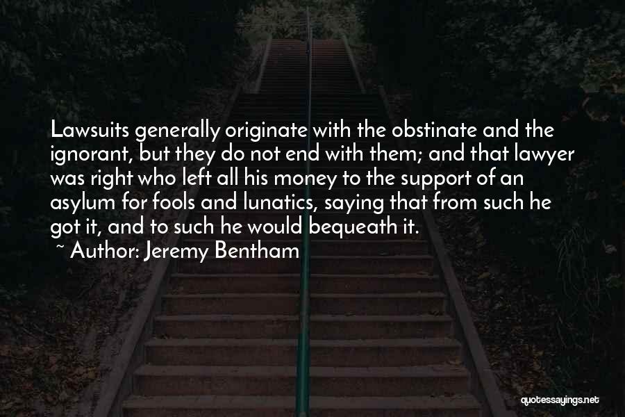Ignorant Fools Quotes By Jeremy Bentham