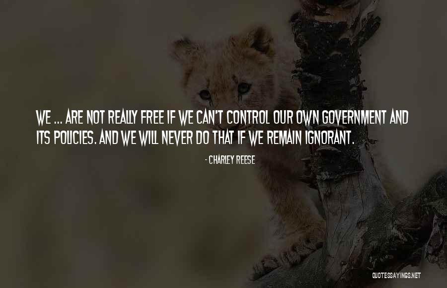 Ignorant Government Quotes By Charley Reese Ignorant Government Quotes By Charley Reese