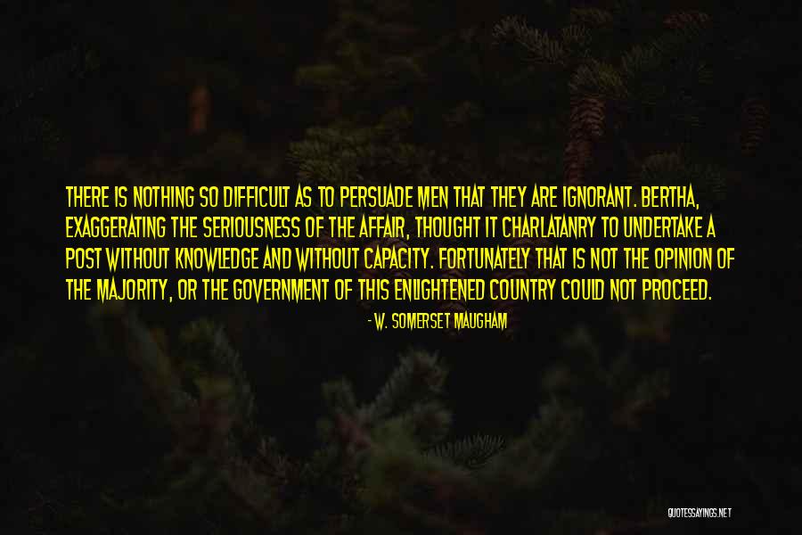 Ignorant Government Quotes By W. Somerset Maugham Ignorant Government Quotes By W. Somerset Maugham