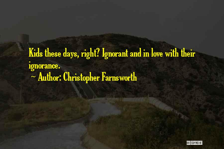 Ignorant Love Quotes By Christopher Farnsworth