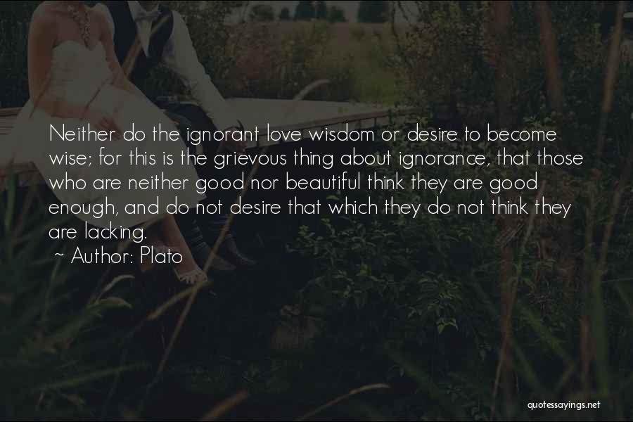 Ignorant Love Quotes By Plato