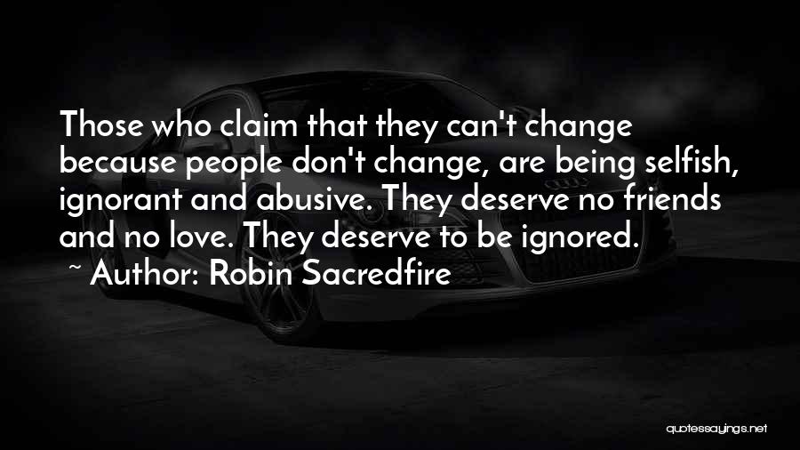 Ignorant Love Quotes By Robin Sacredfire