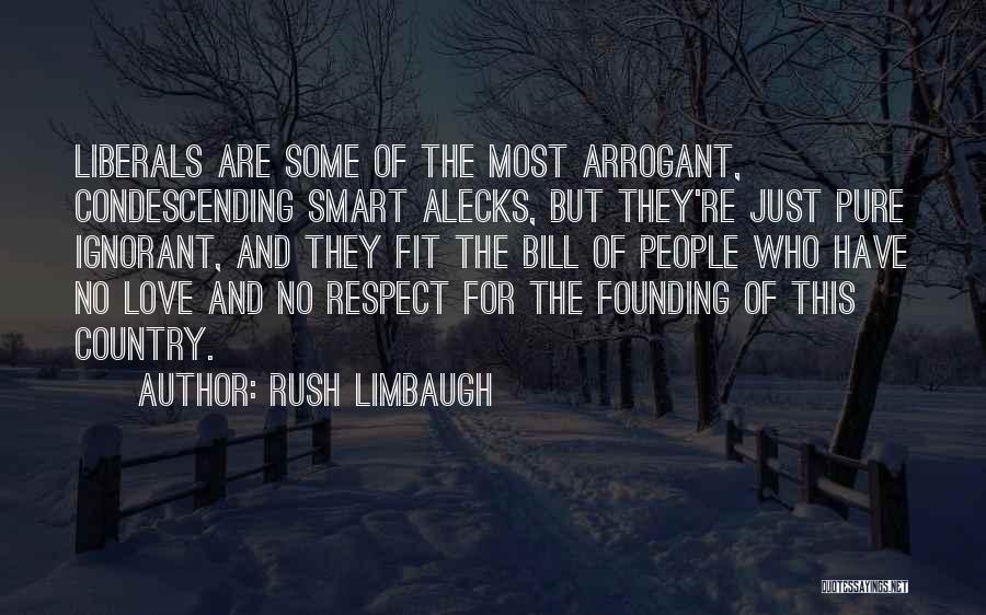 Ignorant Love Quotes By Rush Limbaugh