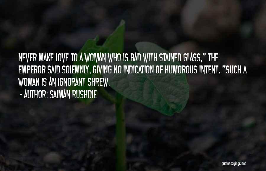 Ignorant Love Quotes By Salman Rushdie