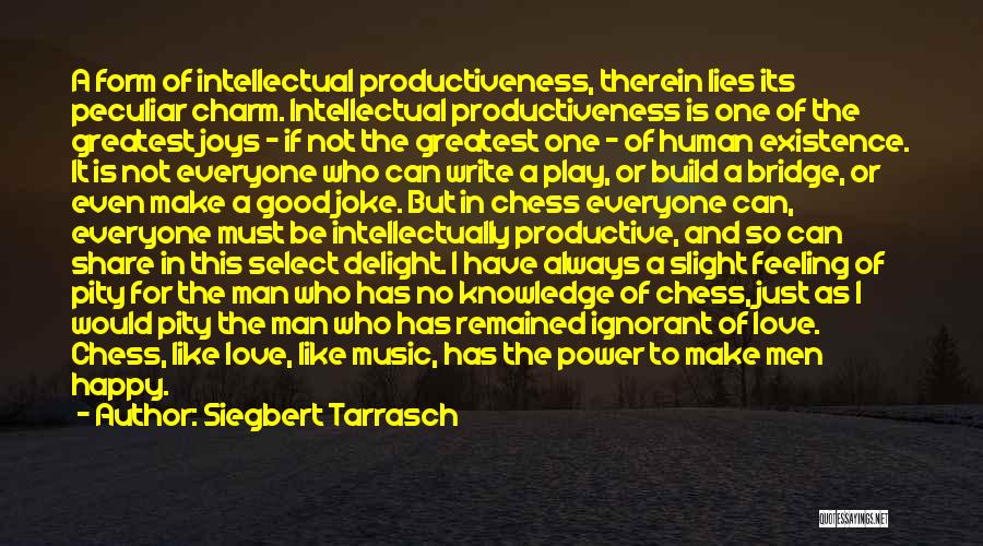 Ignorant Love Quotes By Siegbert Tarrasch