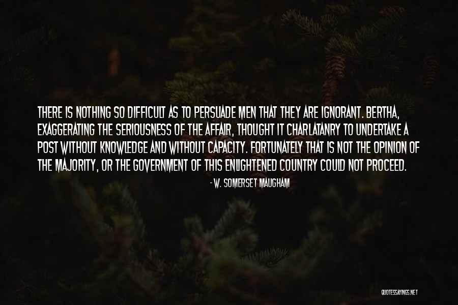 Ignorant Majority Quotes By W. Somerset Maugham Ignorant Majority Quotes By W. Somerset Maugham