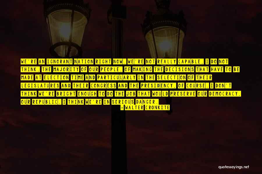 Ignorant Majority Quotes By Walter Cronkite Ignorant Majority Quotes By Walter Cronkite