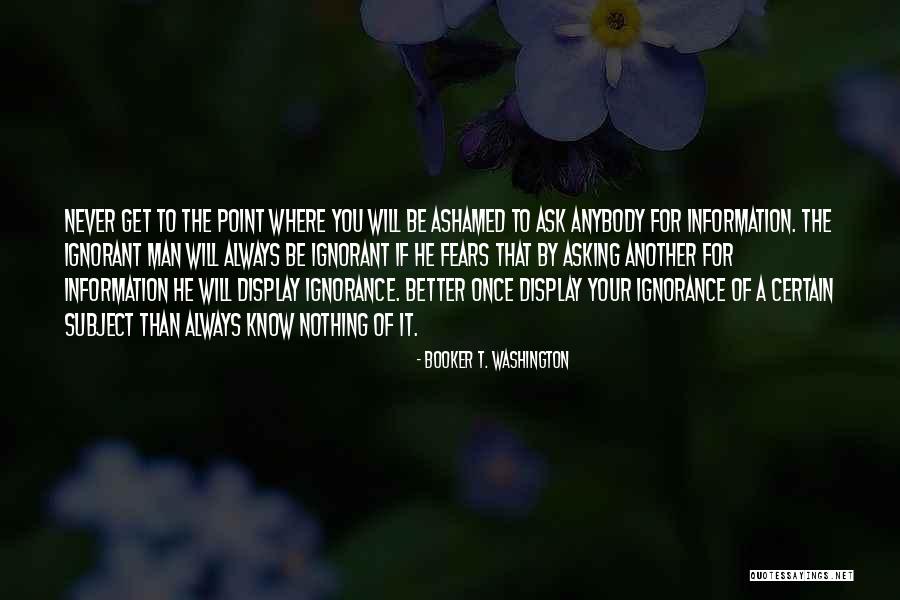 Ignorant Man Quotes By Booker T. Washington Ignorant Man Quotes By Booker T. Washington