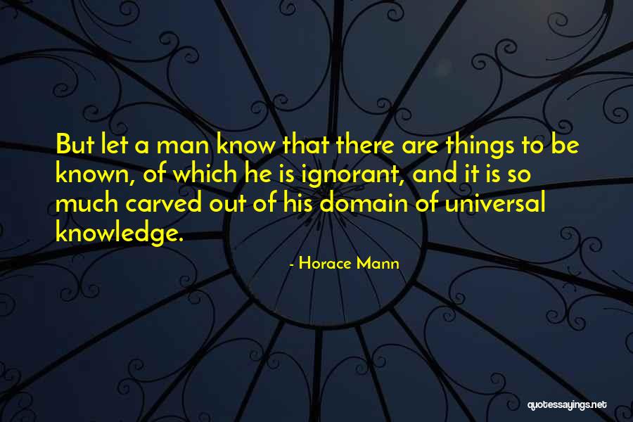 Ignorant Man Quotes By Horace Mann Ignorant Man Quotes By Horace Mann