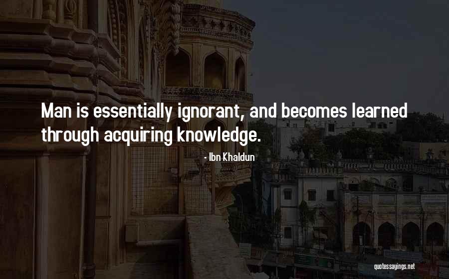 Ignorant Man Quotes By Ibn Khaldun Ignorant Man Quotes By Ibn Khaldun
