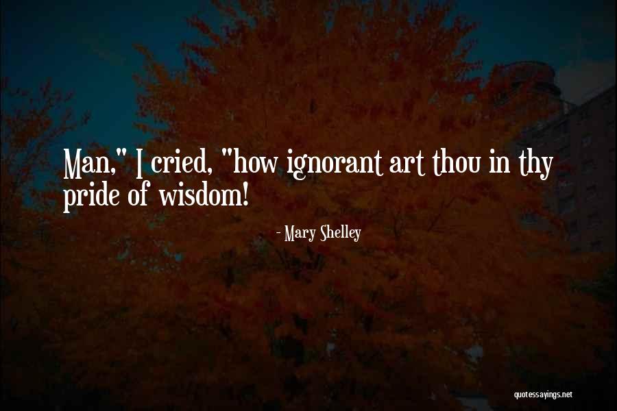 Ignorant Man Quotes By Mary Shelley Ignorant Man Quotes By Mary Shelley