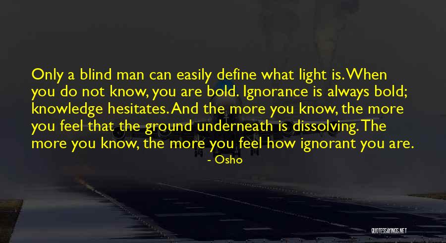 Ignorant Man Quotes By Osho Ignorant Man Quotes By Osho
