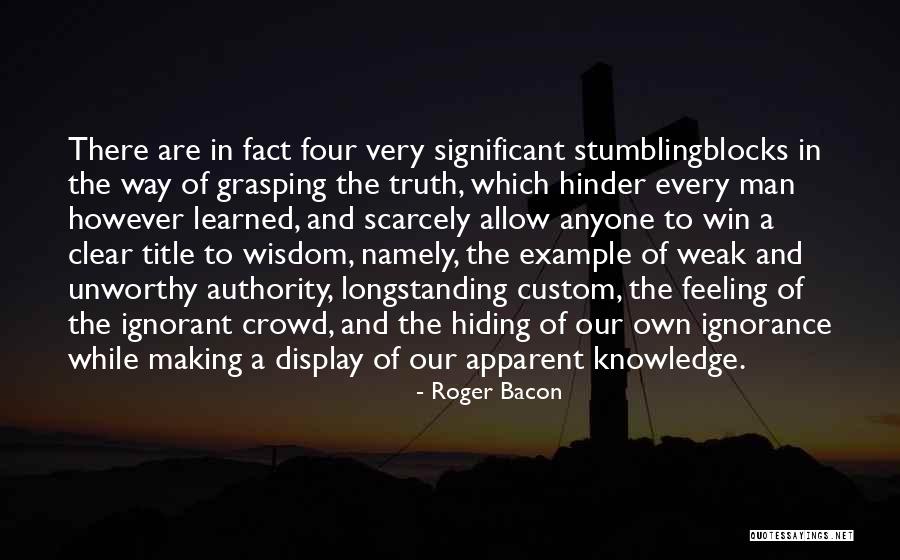 Ignorant Man Quotes By Roger Bacon Ignorant Man Quotes By Roger Bacon