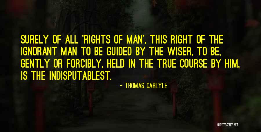 Ignorant Man Quotes By Thomas Carlyle Ignorant Man Quotes By Thomas Carlyle