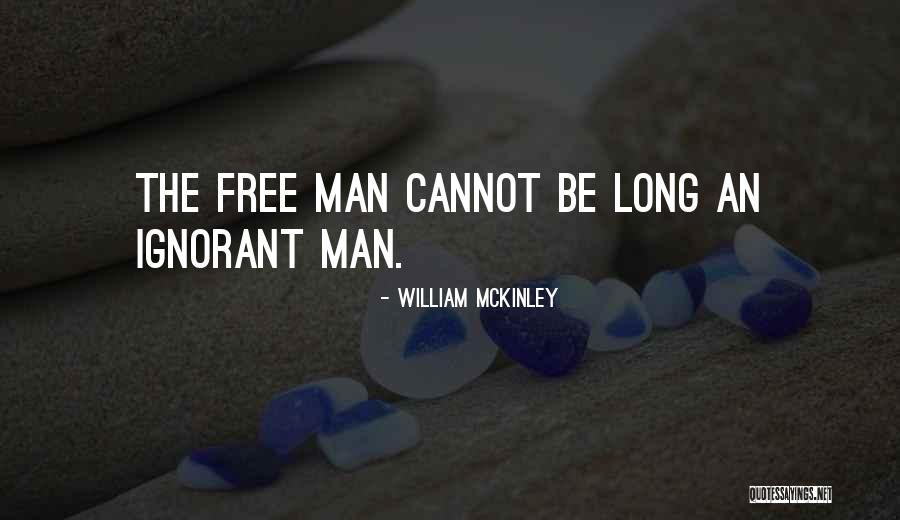 Ignorant Man Quotes By William McKinley