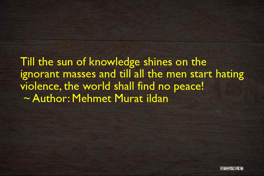 Ignorant Masses Quotes By Mehmet Murat Ildan