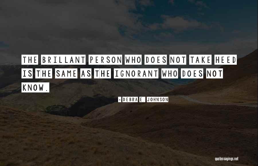 Ignorant Person Quotes By Debra E. Johnson Ignorant Person Quotes By Debra E. Johnson