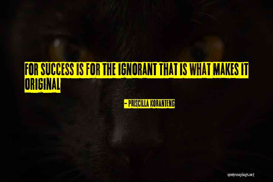 Ignorant Quotes Quotes By Priscilla Koranteng Ignorant Quotes Quotes By Priscilla Koranteng