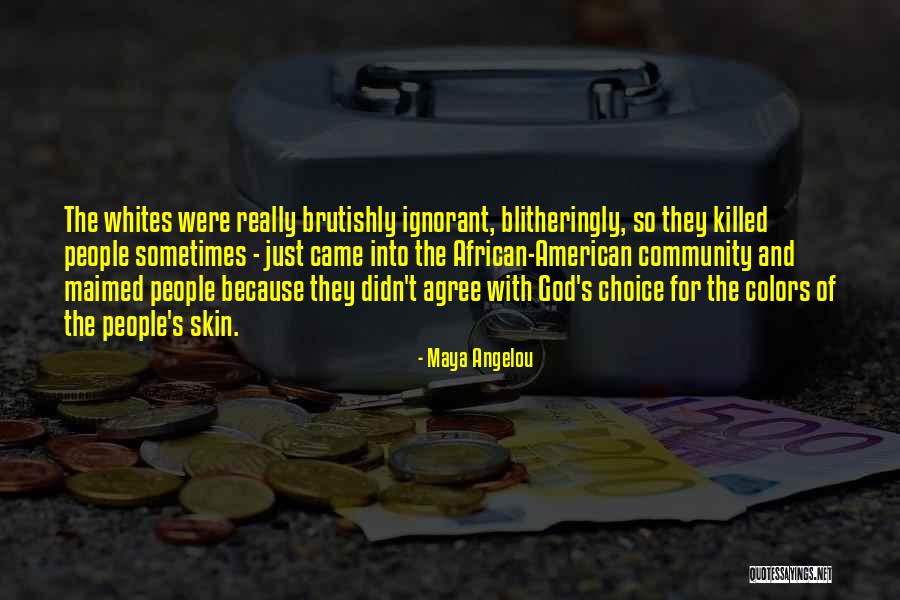 Ignorant Racism Quotes By Maya Angelou Ignorant Racism Quotes By Maya Angelou