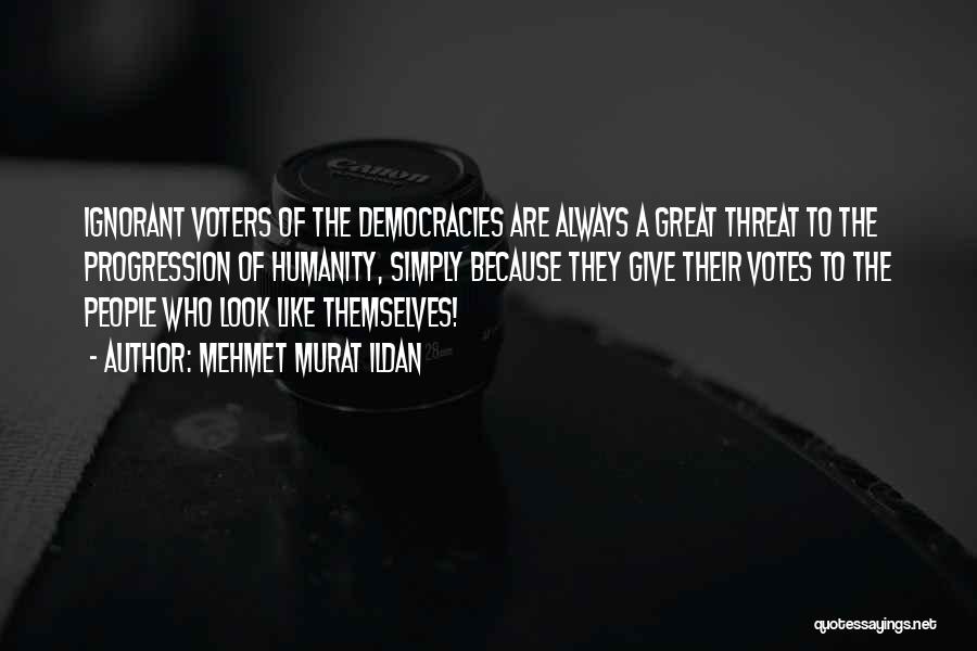 Ignorant Voters Quotes By Mehmet Murat Ildan