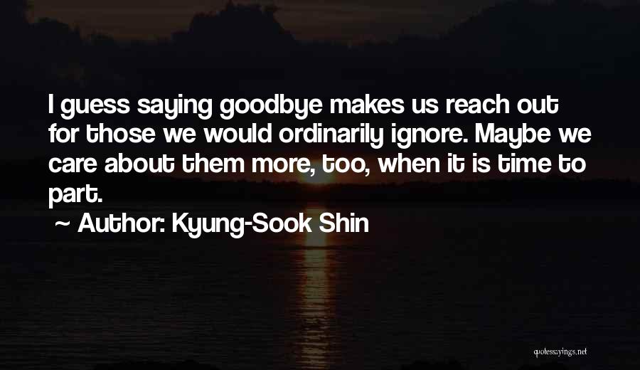 Ignore Care Quotes By Kyung-Sook Shin