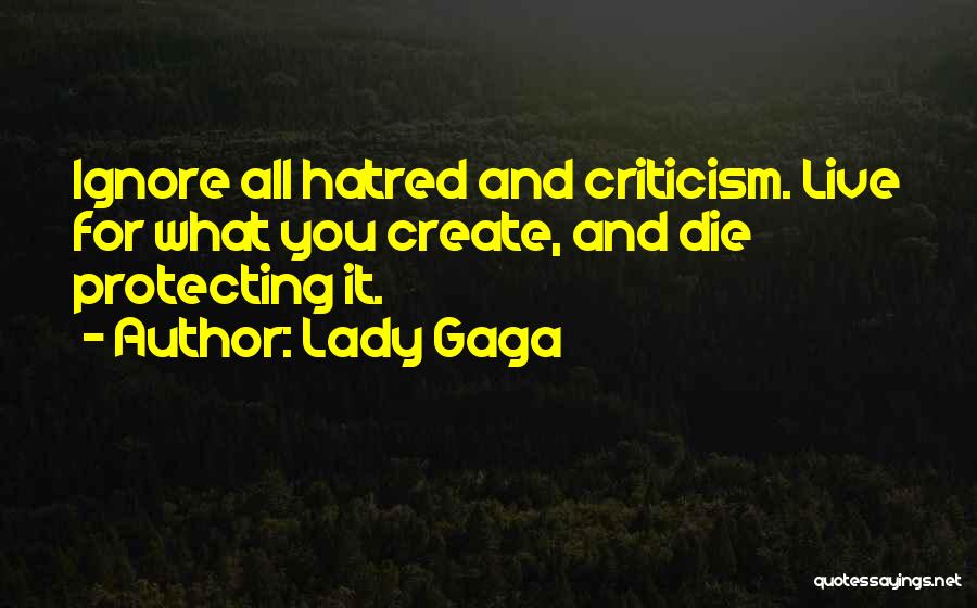 Ignore Criticism Quotes By Lady Gaga