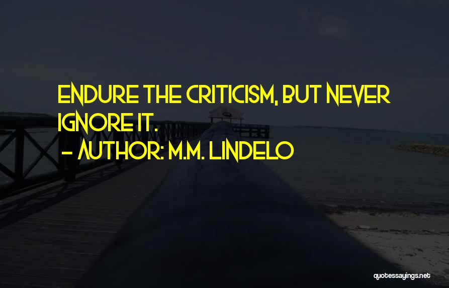 Ignore Criticism Quotes By M.M. Lindelo