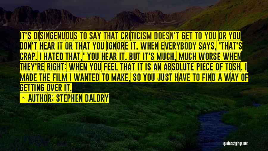 Ignore Criticism Quotes By Stephen Daldry
