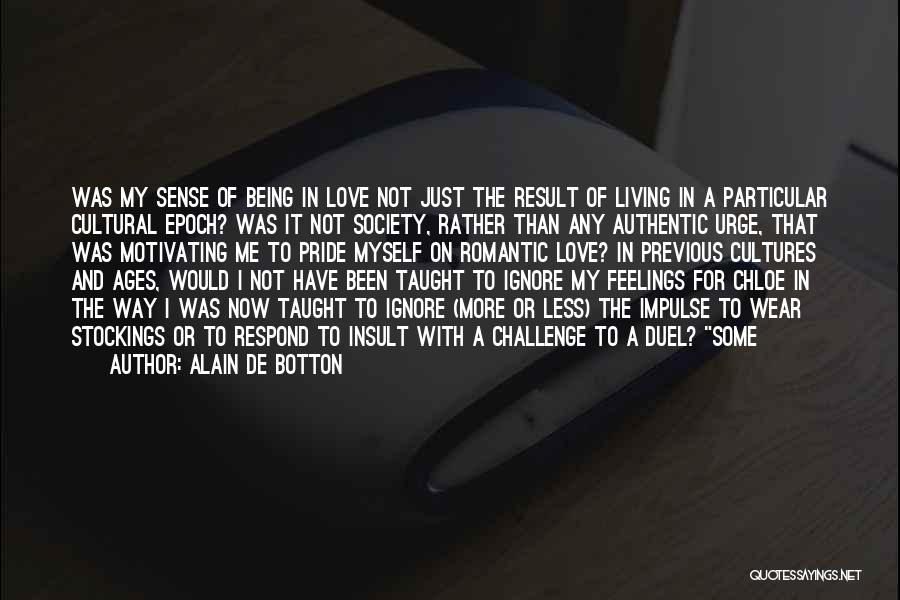 Ignore Feelings Quotes By Alain De Botton