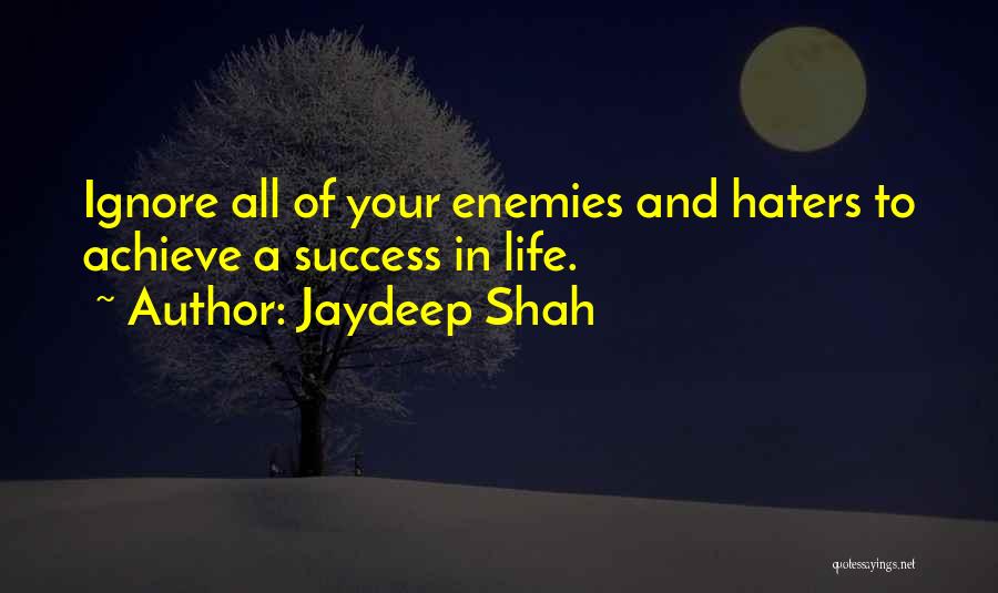 Ignore Haters Quotes By Jaydeep Shah