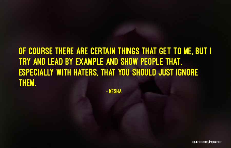 Ignore Haters Quotes By Kesha